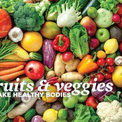 Fruits & Veggies Make Healthy Bodies